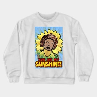 You Are My Sunshine Crewneck Sweatshirt